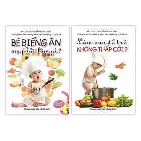 Bé Biếng Ăn Mẹ Phải Làm Gì - Làm Sao Để Trẻ Không Thấp Còi - Việt Thư