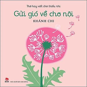 Sách Gửi Gió Về Cho Nội - Thơ Hay Viết Cho Thiếu Nhi - Gió