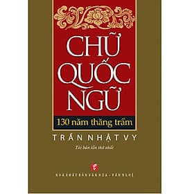 Chữ Quốc Ngữ - 130 Năm Thăng Trầm