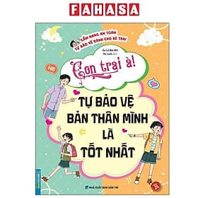 Cẩm Nang An Toàn Tự Bảo Vệ Dành Cho Bé Trai - Con Trai À! Tự Bảo Vệ Bản Thân Mình Là Tốt Nhất - Minh Minh