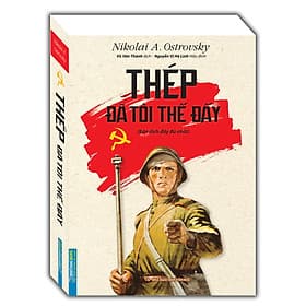 Thép đã tôi thế đấy - Bản dịch đầy đủ nhất (bìa mềm - tái bản 2020) - Minh Thắng