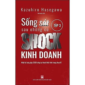 Sống Sót Sau Những Cú Shock Kinh Doanh - Nhật Ký Cứu Giúp 2000 Công Ty Thoát Khỏi Tình Trạng Thua Lỗ - Tập 3 - NXB Phụ Nữ - Nhật Nam