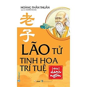 Lão Tử Tinh Hoa Trí Tuệ Qua Danh Ngôn - Tuệ Tinh
