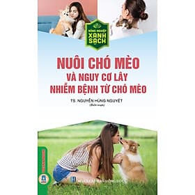 Nuôi Chó Mèo Và Nguy Cơ Lây Nhiễm Bệnh Từ Chó Mèo - 
