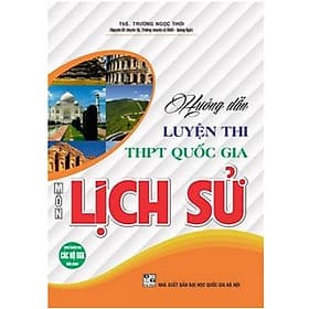 Hướng dẫn luyện thi THPT Quốc gia môn Lịch sử (dùng chung cho các bộ SGK hiện hành) HA - An Thi