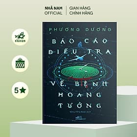 Báo cáo điều tra về bệnh hoang tưởng (Phương Dương) (Nhã Nam Official) - Phương Trà
