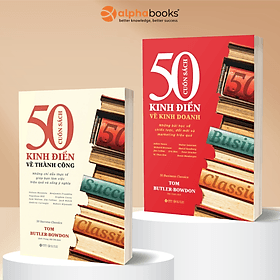 Combo 2 Cuốn: 50 Cuốn Sách Kinh Điển Về Kinh Doanh - Những Bài Học Về Chiến Lược, Đổi Mới Và Marketing Hiệu Quả + 50 Cuốn Sách Kinh Điển Về Thành Công - Những Chỉ Dẫn Thực Tế Giúp Bạn Làm Việc Hiệu Quả Và Sống Ý Nghĩa - Tom Butler-Bowdon - Alpha Books - Thanh Thanh