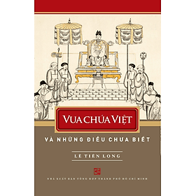 Vua chúa Việt Nam và những điều chưa biết