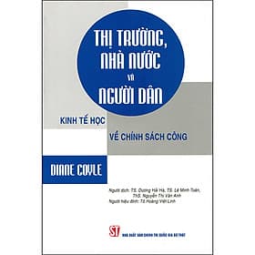 Thị Trường, Nhà Nước Và Người Dân: Kinh Tế Học Về Chính Sách Công - Nhà Sách Kinh Tế