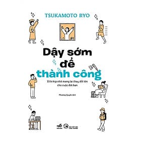 Sách Dậy Sớm Để Thành Công - 33 Bí Kíp Nhỏ Mang Lại Thay Đổi Lớn Cho Cuộc Đời Bạn - Nhã Nam