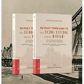 Sự phát triển kinh tế của Đông Dương thuộc Pháp (Bìa mềm) - Charles Robequain; Ninh Xuân Thao, Phạm Ngọc Hiệp, Trần Văn Kiên (dịch) - 