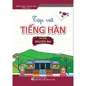 Tập Viết Tiếng Hàn - Phần Cơ Bản - Nguyên Âm - Hồng Ân - Nguyên Nhã