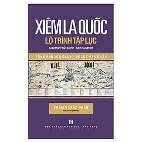 Xiêm La Quốc - Lộ Trình Tập Lục ( Giao Thông Thủy Bộ Việt - Xiêm Năm 1810 ) - Nam Việt