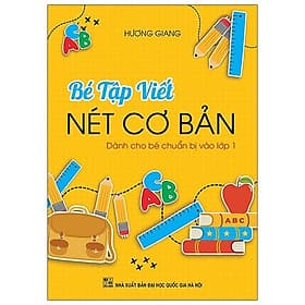 Bé Tập Viết Nét Cơ Bản (Dành Cho Bé Chuẩn Bị Vào Lớp 1) - Cty Văn Hóa Khang Việt