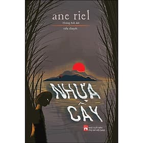 Nhựa Cây - Tiểu Thuyết - NXB Phụ Nữ - Nhã Nam