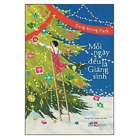 MỖI NGÀY ĐỀU LÀ GIÁNG SINH - Nhã Nam