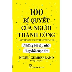Sách 100 Bí Quyết Của Người Thành Công - Những Bài Tập Nhỏ Thay Đổi Cuộc Đời - NXB Trẻ