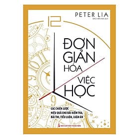 Đơn Giản Hóa Việc Học - Các Chiến Lược Hiệu Quả Cho Bài Kiểm Tra, Bài Thi, Tiểu Luận, Luận Án - Bản Quyền - An Vi