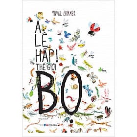 Sách A Lê Hấp! Thế Giới Bọ - Văn