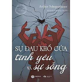 Sự Đau Khổ Của Tình Yêu Và Sự Sống (Sbooks)