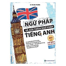 Ngữ Pháp Và Giải Thích Ngữ Pháp Tiếng Anh Cơ Bản Và Nâng Cao (Tập 1)