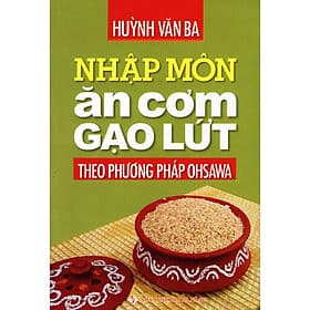 Sách Nhập Môn Ăn Cơm Gạo Lứt Theo Phương Pháp Ohsawa - Oh