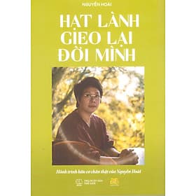 Hạt lành gieo lại đời mình - Hành trình hữu cơ chân thật của Nguyễn Hoài - Minh