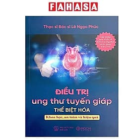 Điều Trị Ung Thư Tuyến Giáp Thể Biệt Hóa - Khoa Học, An Toàn Và Hiệu Quả - Thư An