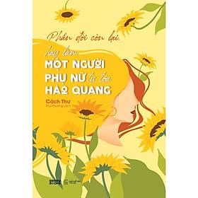 Phần Đời Còn Lại, Hãy Làm Một Người Phụ Nữ Tự Tỏa Hào Quang - Lâm Hà