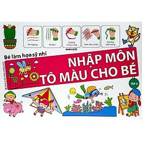 Bé Làm Họa Sỹ Nhí - Nhập Môn Tô Màu Cho Bé (Tập 6) - 