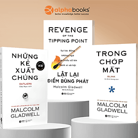 Combo Bộ Ba Giải Mã Quy Luật Thành Công: Những Kẻ Xuất Chúng + Điểm Bùng Phát + Trong Chớp Mắt - Malcolm Gladwell - Alpha Books - Quý Somsen
