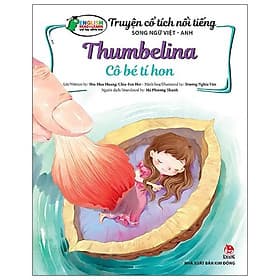 Truyện Cổ Tích Nổi Tiếng Song Ngữ Việt - Anh (Vui học tiếng Anh): Thumbelina Cô bé tí hon - An