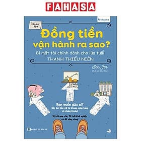 Đồng Tiền Vận Hành Ra Sao? - Bí Mật Tài Chính Dành Cho Lứa Tuổi Thanh Thiếu Niên
