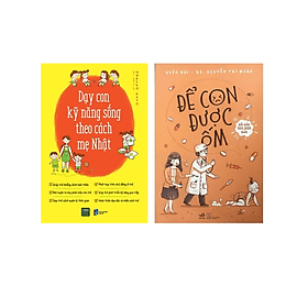 Combo 2Q Sách Làm Cha Mẹ : Dạy Con Kĩ Năng Sống Theo Cách Mẹ Nhật + Để Con Được Ốm - Lâm Hà