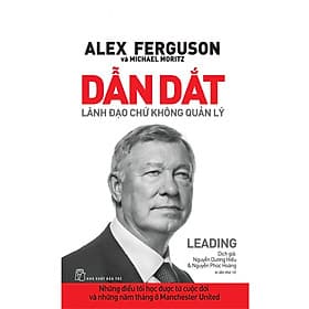 Alex Ferguson: Dẫn Dắt - Lãnh Đạo Chứ Không Quản Lý - 
