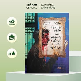 Một họa sĩ chết rồi thành danh đã trở lại - Trương Hàn Tự - Nhã Nam Official - 