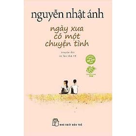 Truyện Nguyễn Nhật Ánh: Ngày Xưa Có Một Chuyện Tình - 