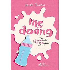 Mẹ đoảng - Những nốt thăng hài hước và nốt trầm cảm xúc khi làm mẹ - Bản Quyền - Nhã Nam