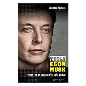 Tesla - Elon Musk: Tương lai và những điều viễn tưởng - Bản Quyền - Thái Vi