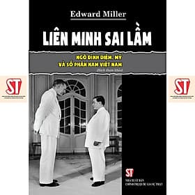 Liên Minh Sai Lầm - Ngô Đình Diệm, Mỹ Và Số Phận Nam Việt Nam - NXB Chính Trị Quốc Gia - Minh Quốc