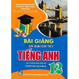Bài giảng và lời giải chi tiết tiếng anh 12 - Friends Global (Chân trời sáng tạo) - An