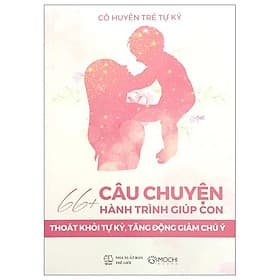 66+ Câu Chuyện Hành Trình Giúp Con Thoát Khỏi Tự Kỷ, Tăng Động Giảm Chú Ý - Chuyện