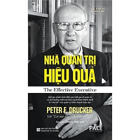 Nhà Quản Trị Hiệu Quả (The Effective Executive) - Peter F. Drucker - PACE Books - 