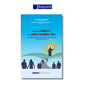 MỘT NỀN LUÂN LÝ CỦA LÒNG THƯƠNG XÓT - Trên ngả đường tìm kiếm ý nghĩa và cuộc sống tình yêu tròn đầy - Luana Rinaldo