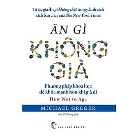 Sách Ăn gì không già: Phương pháp khoa học để khỏe mạnh hơn khi già đi - Phương Phương