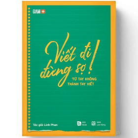 Viết Đi Đừng Sợ (Cuốn Sách Hướng Dẫn Luyện Viết Dành Riêng Cho Content Marketing và Copywriting) - Rio books