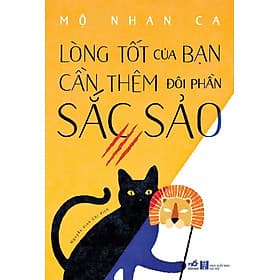 Sách Lòng Tốt Của Bạn Cần Thêm Đôi Phần Sắc Sảo - Nhã Nam