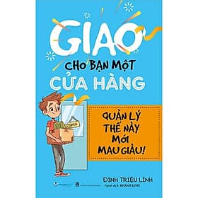 Giao Cho Bạn Một Cửa Hàng Quản Lý Thế Này Mới Mau Giàu - Lý Gia