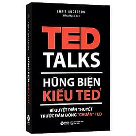 Hùng Biện Kiểu Ted 1 - TED TALKS: Bí quyết diễn thuyết trước đám đông "chuẩn" TED - Chris Anderson - Hồng Hạnh dịch - (bìa mềm) - Đông Ân