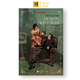 Sách Tiểu Thuyết Kinh Điển - Thị Trưởng Trấn Cầu Đá - Thomas Hardy (Anh Trâm dịch) - Phuc Minh Books - Phúc Minh Books